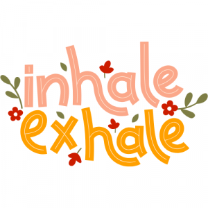 A graphic which reads: Inhale Exhale